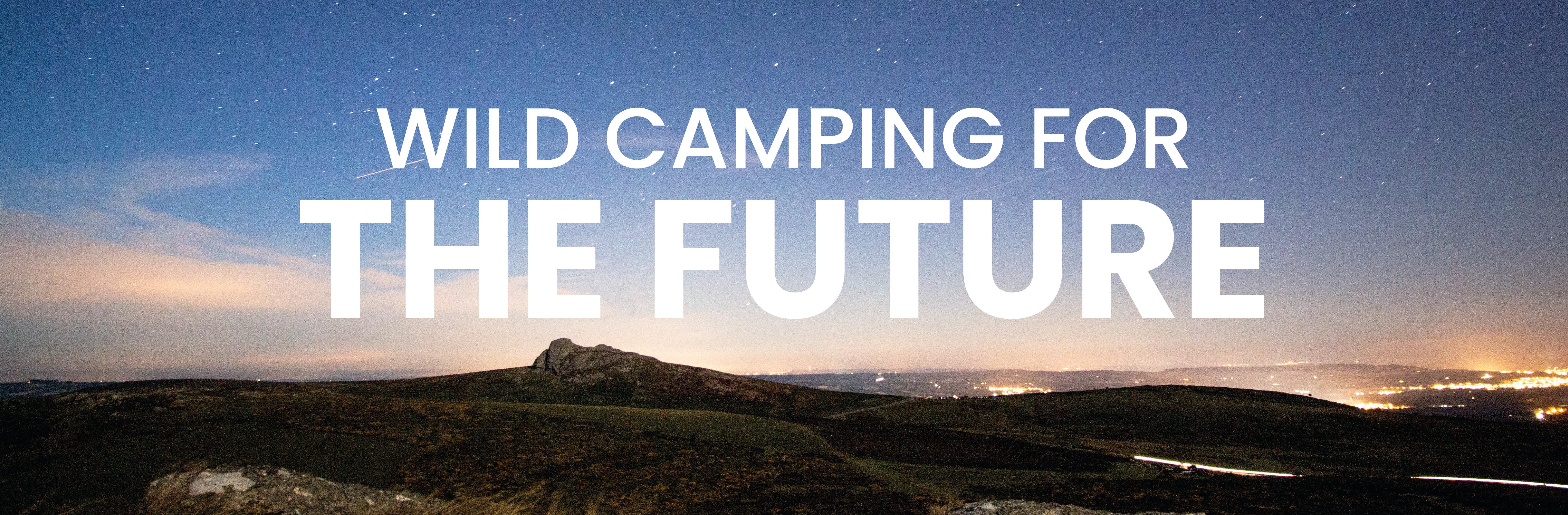 Wild Camping for the future - How to take action - dewerstone